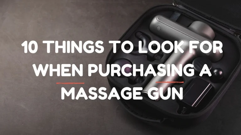 10 Things to Look for When Purchasing a Massage Gun