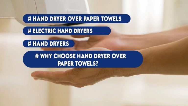 Why choose hand dryers over Paper Towels?
