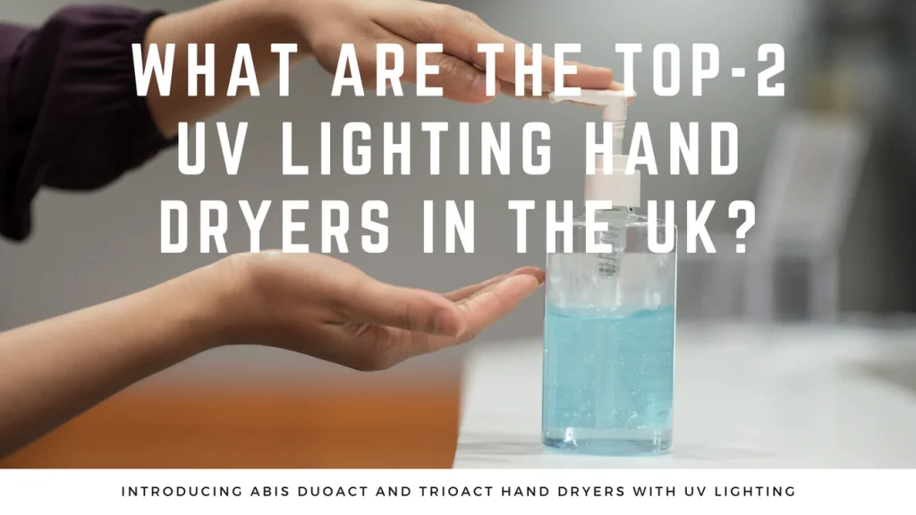 UV lighting hand dryers