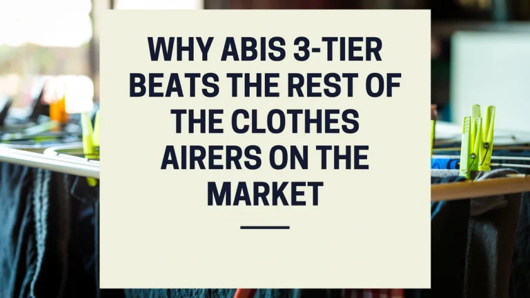 Why ABIS 3-Tier Beats the Rest of Clothes Airers on the Market