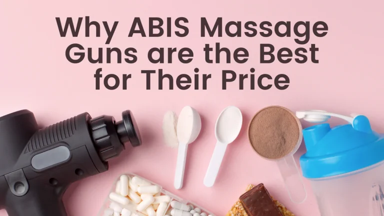 Why ABIS Massage Guns are the Best for Their Price