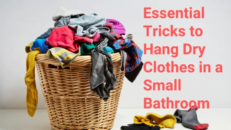 Essential Tricks to Hang Dry Clothes in a Small Bathroom