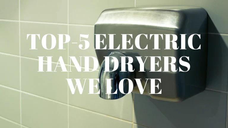 Top-5 Electric Hand Dryers We Love
