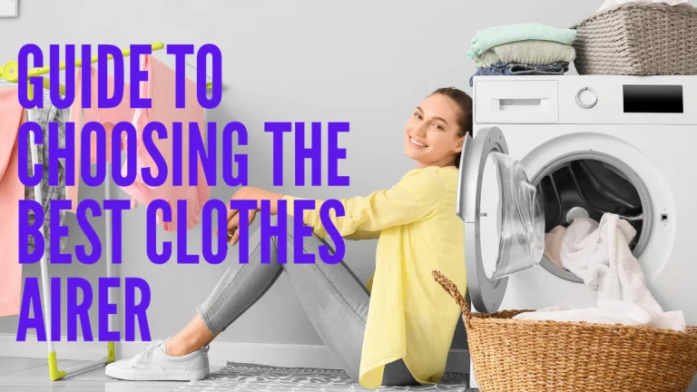 Guide to Choosing the Best Clothes Airer