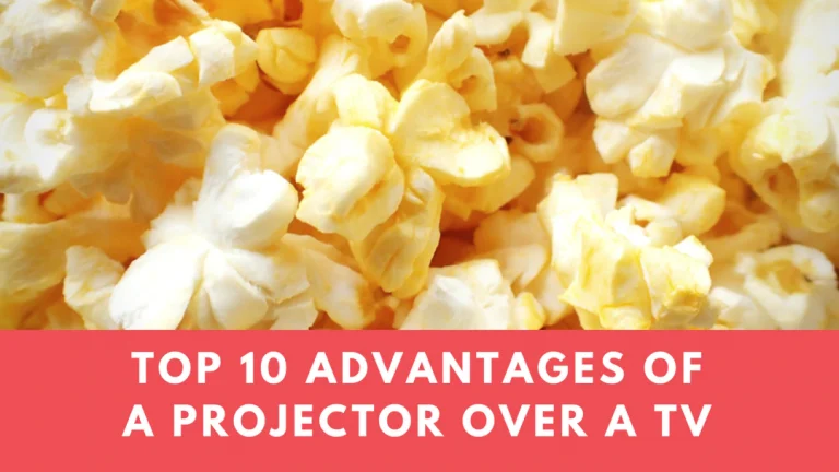 Top 10 Advantages of a Projector over a TV