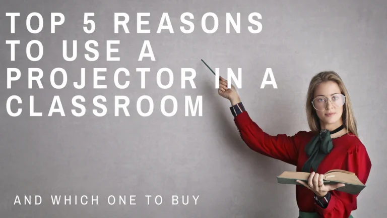 Top 5 Reasons To Use A Projector For Classroom