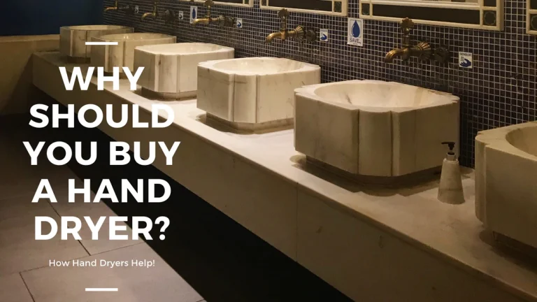 Why Should You Buy a Hand Dryer?