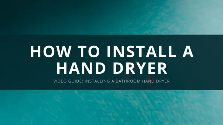 How to Install an Electric Hand Dryer – Complete Installation Guide